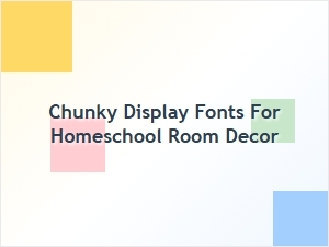 Chunky Display Fonts for Homeschool Room Decor and Bold Wall Posters