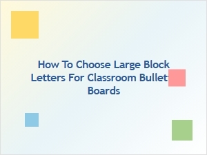 Choosing Large Block Letters for Classroom Bulletin Boards: a Complete Guide