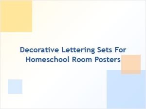 Fun Decorative Lettering Sets for Homeschool Room Posters
