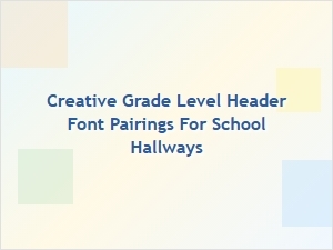 Creative Grade Level Header Font Pairings for School Hallways