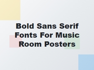 Bold Sans Serif Fonts for Eye-Catching Music Room Posters