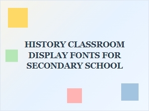 Best History Classroom Display Fonts for Secondary School Posters